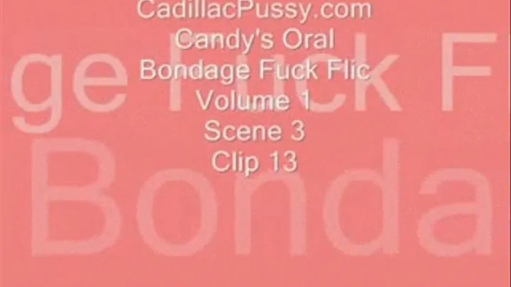 Candy's Oral Bondage Fuck Flic Vol. 1 Scene 3 Clip 13