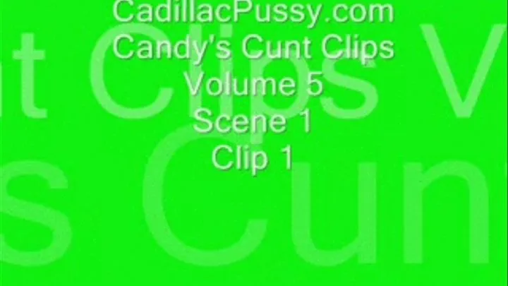 Candy's Cunt Clips Volume 5 Scene 1 Clip 1