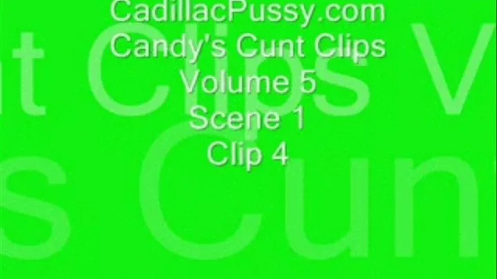 Candy's Cunt Clips Volume 5 Scene 1 Clip 4