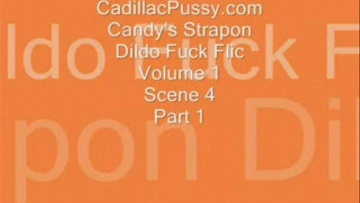 Candy's Strapon Dildo Fuck Flic Volume 1 Scene 4 Part 1