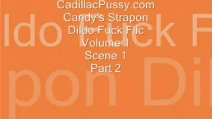 Candy's Strapon Dildo Fuck Flic Volume 1 Scene 1 Part 2