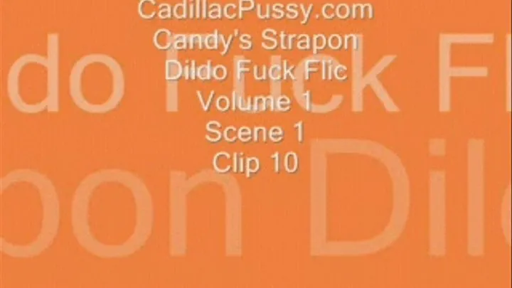 Candy's Strapon Dildo Fuck Flic Volume 1 Scene 1 Clip 10