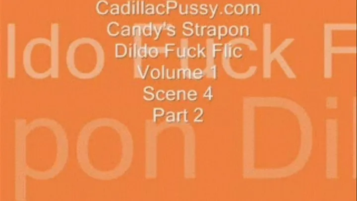 Candy's Strapon Dildo Fuck Flic Volume 1 Scene 4 Part 2