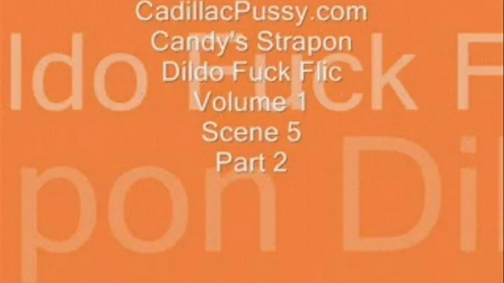 Candy's Strapon Dildo Fuck Flic Volume 1 Scene 5 Part 2