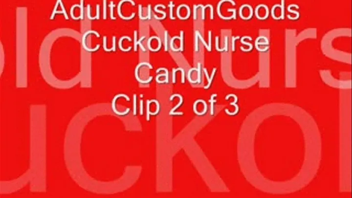 Candy's Cunt Clips Volume 6 Scene 3 Cuckold Nurse Clip 2