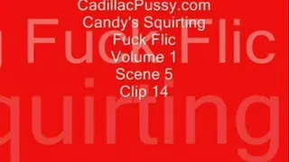 Candy's Squirting Fuck Flic Volume 1 Scene 5 Clip 14