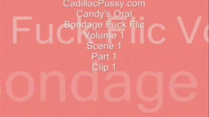 Candy's Oral Bondage Fuck Flic Volume 1 Scene 1 Clip 1