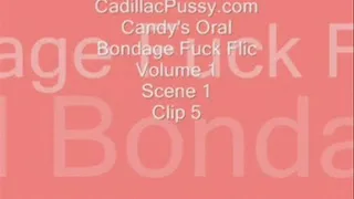 Candy's Oral Bondage Fuck Flic Volume 1 Scene 1 Clip 5