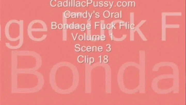 Candy's Oral Bondage Fuck Flic Volume 1 Scene 3 Clip 18