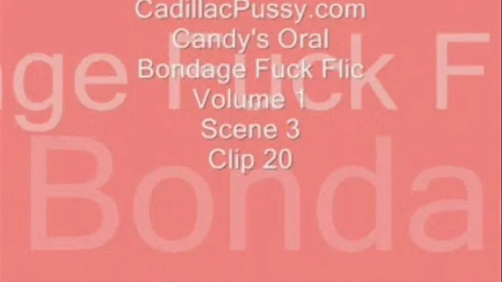 Candy's Oral Bondage Fuck Flic Volume 1 Scene 3 Clip 20