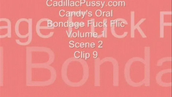 Candy's Oral Bondage Fuck Flic Volume 1 Scene 2 Clip 9