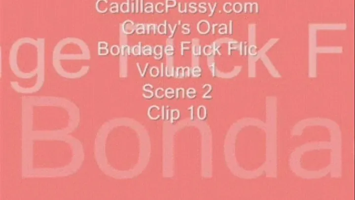 Candy's Oral Bondage Fuck Flic Volume 1 Scene 2 Clip 10