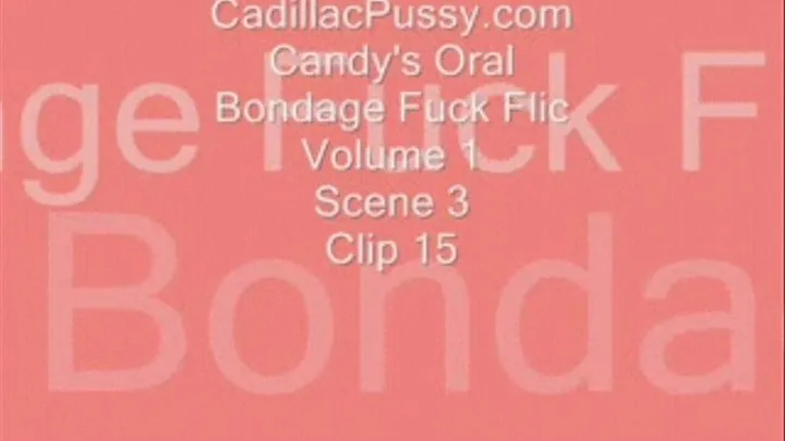 Candy's Oral Bondage Fuck Flic Volume 1 Scene 3 Clip 15