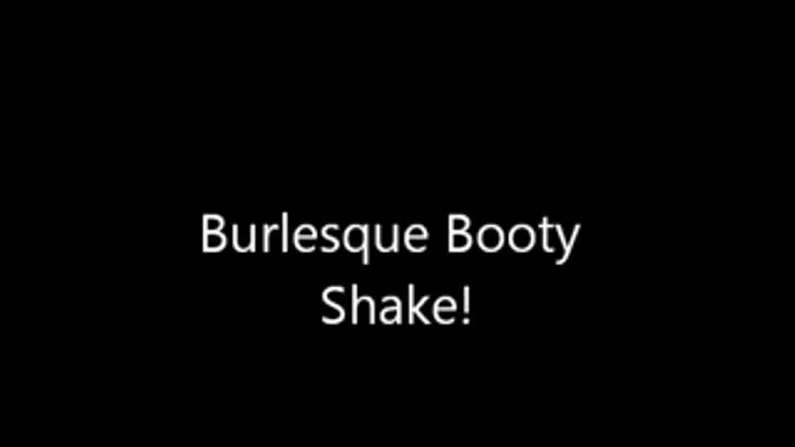 Burlesque Twerking!