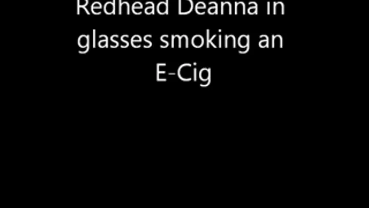 Deanna Smoking an E-Cig in glasses