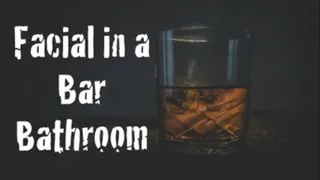 Facial in a Bar Bathroom (Audio) m4a