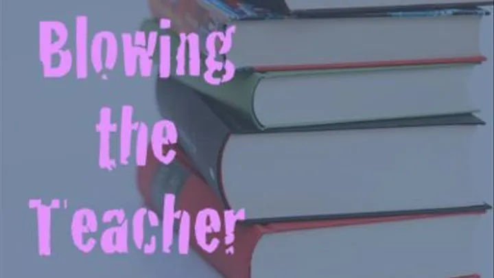 Blowing the Teacher (Audio) m4a