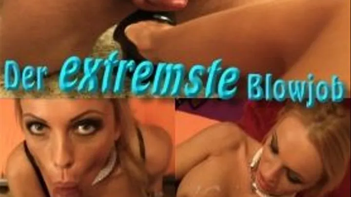 The most extreme blowjob