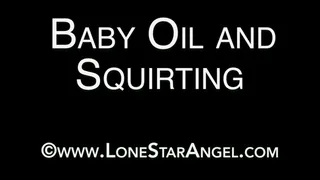 Baby Oil and Squirting