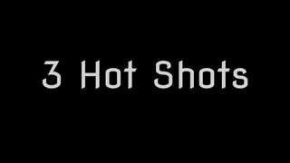 3 Hot Shots