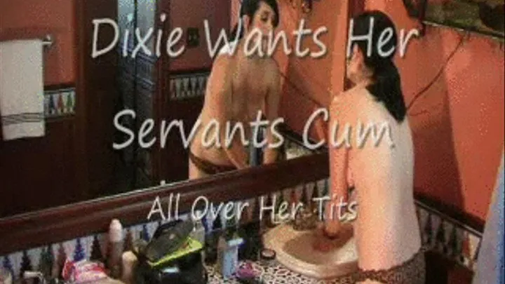 Dixie Wants Her Servants Cum Streaming