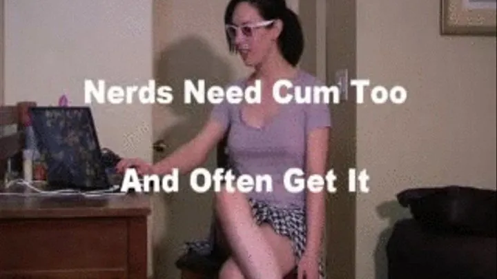 Nerds Need Cum Too