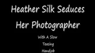 Heather Silk Seduces The Photographer