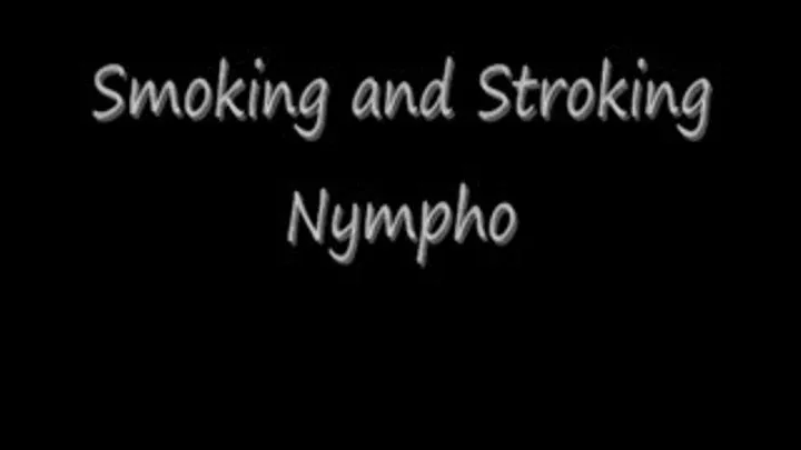 Smoking and Strokin Nympho POV Streaming