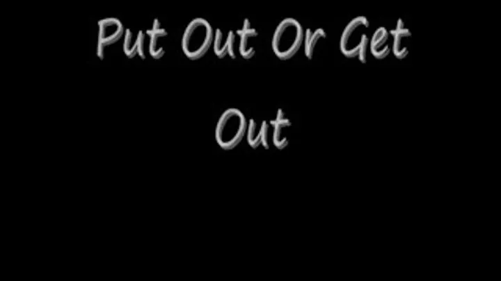 Put Out Or Get Out Streaming