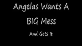 Angela Makes A Big Mess