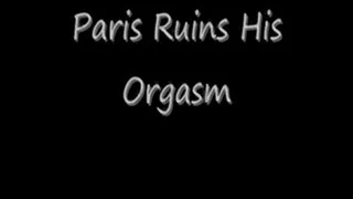 Paris Kennedy Ruins His Orgasm