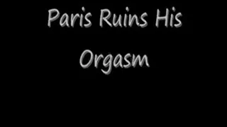 Paris Kennedy Ruins His Orgasm