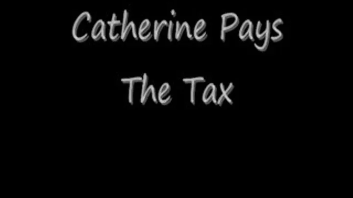 Catherine Pays The Tax Streaming