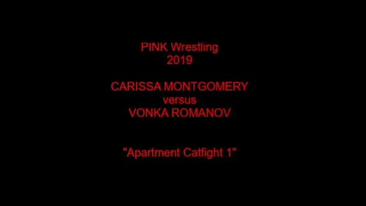 PINK 2019 01 CARISSA MONTGOMERY versus VONKA ROMANOV “Apartment Catfight 1”