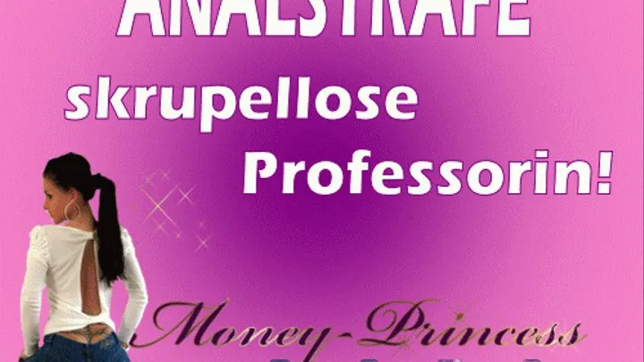 Analstrafe - skrupellose Professorin