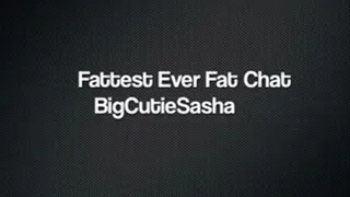 Fattest Ever Fat Chat