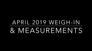 May 2019 Weigh-In & Measurements