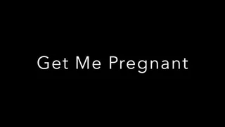 Make Me Pregnant