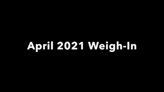 April 2021 Weigh-In!!