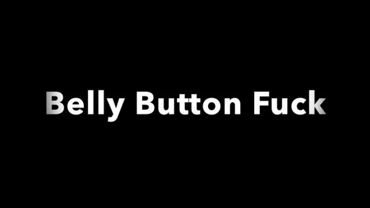Belly Button Fuck