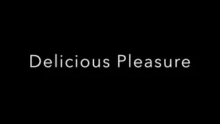 Delicious Pleasures