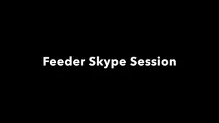 Feeder Skype Session