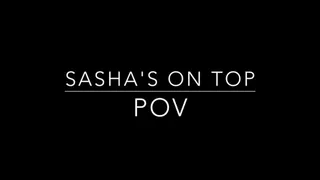 Sasha's On Top POV