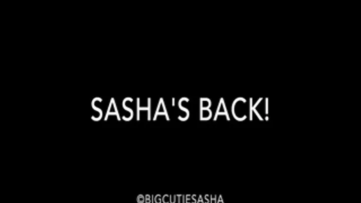 Sasha's Back!