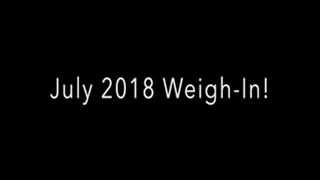 July 2018 Weigh In!