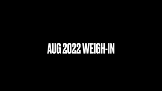 Aug 2022 Weigh-In!