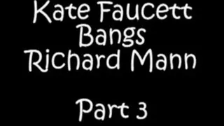 Kate Faucett Bangs Richard Mann Part 3