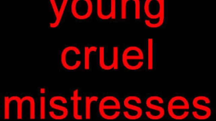 young cruel mistresses