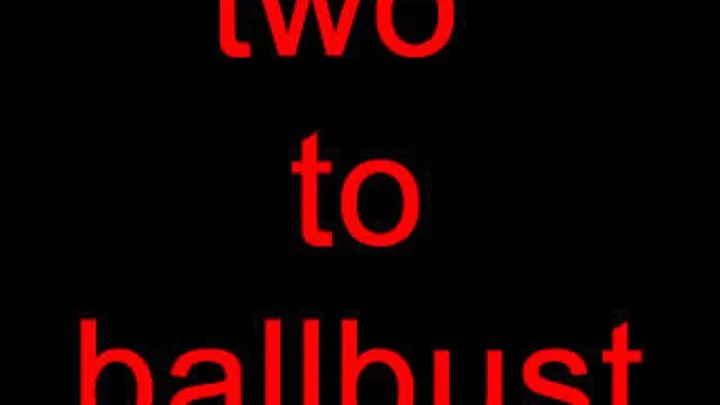 two to ballbust