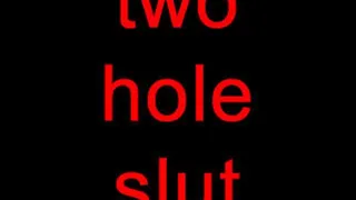 two hole slut